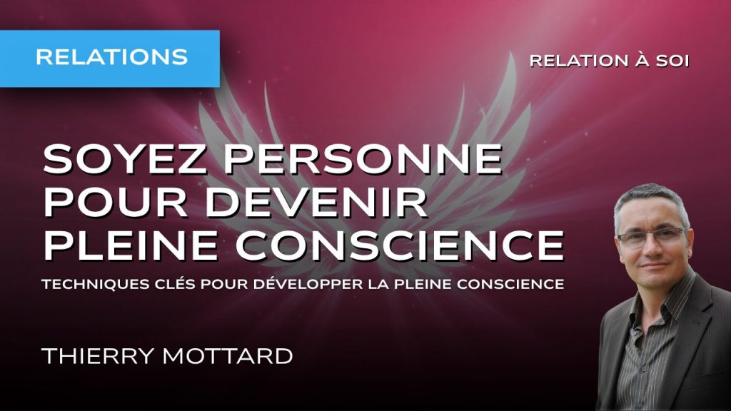 Soyez personne pour devenir pleine conscience