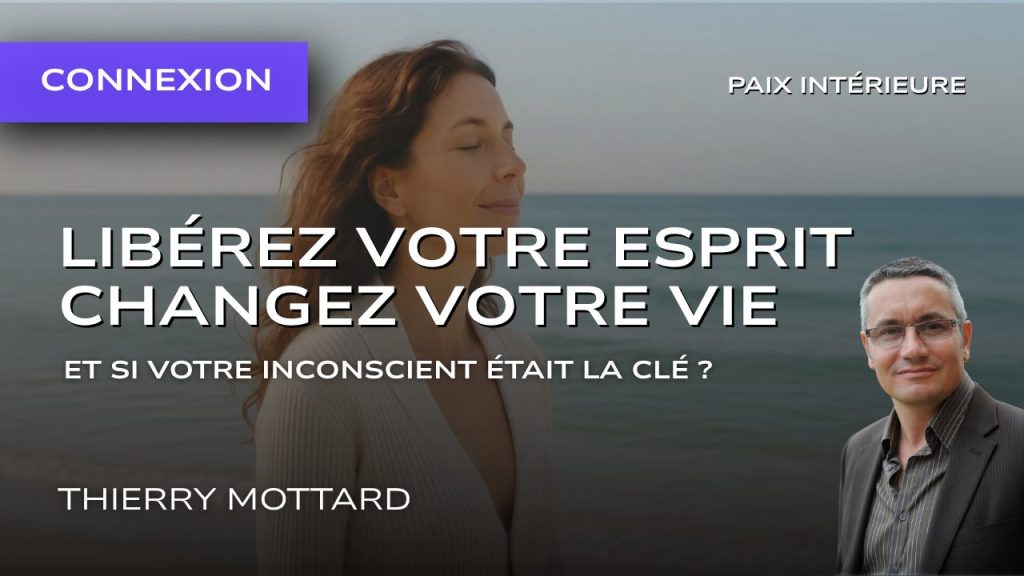 Libérez votre esprit, changez votre vie