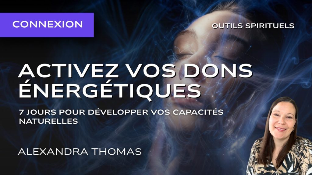 Activez vos dons énergétiques