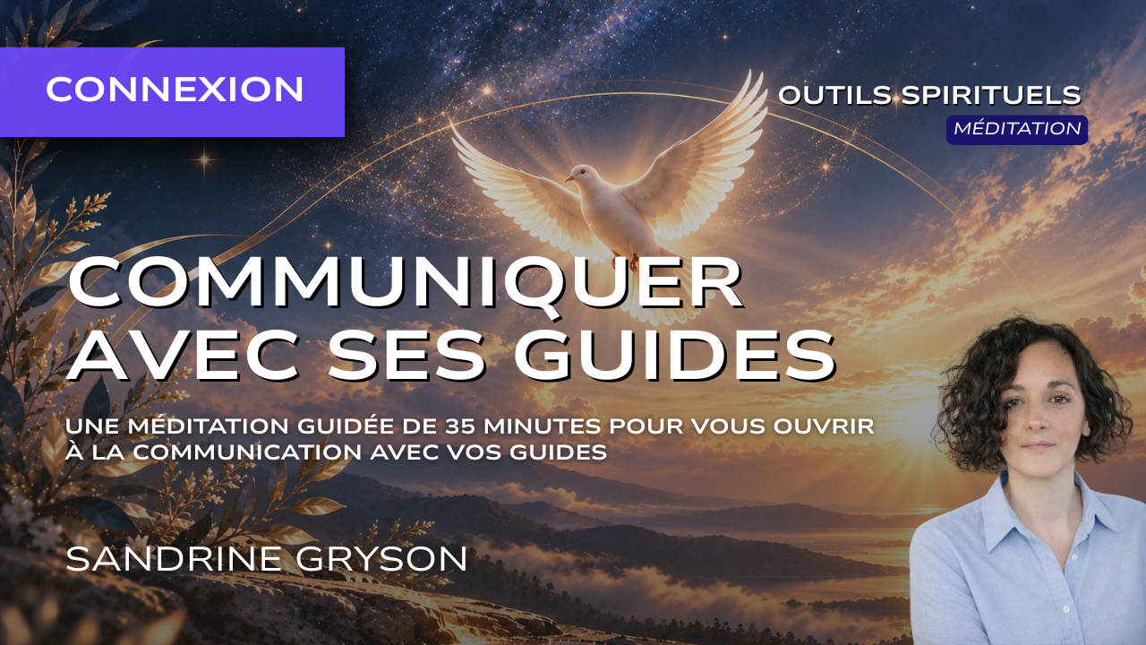 Communiquer avec ses guides - Méditation